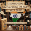 How to Choose the Right NEET Books for Your Preparation