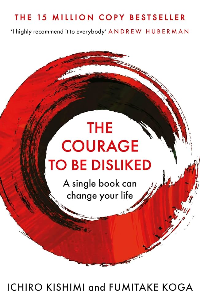 Courage To Be Disliked, The: How to free yourself Paperback