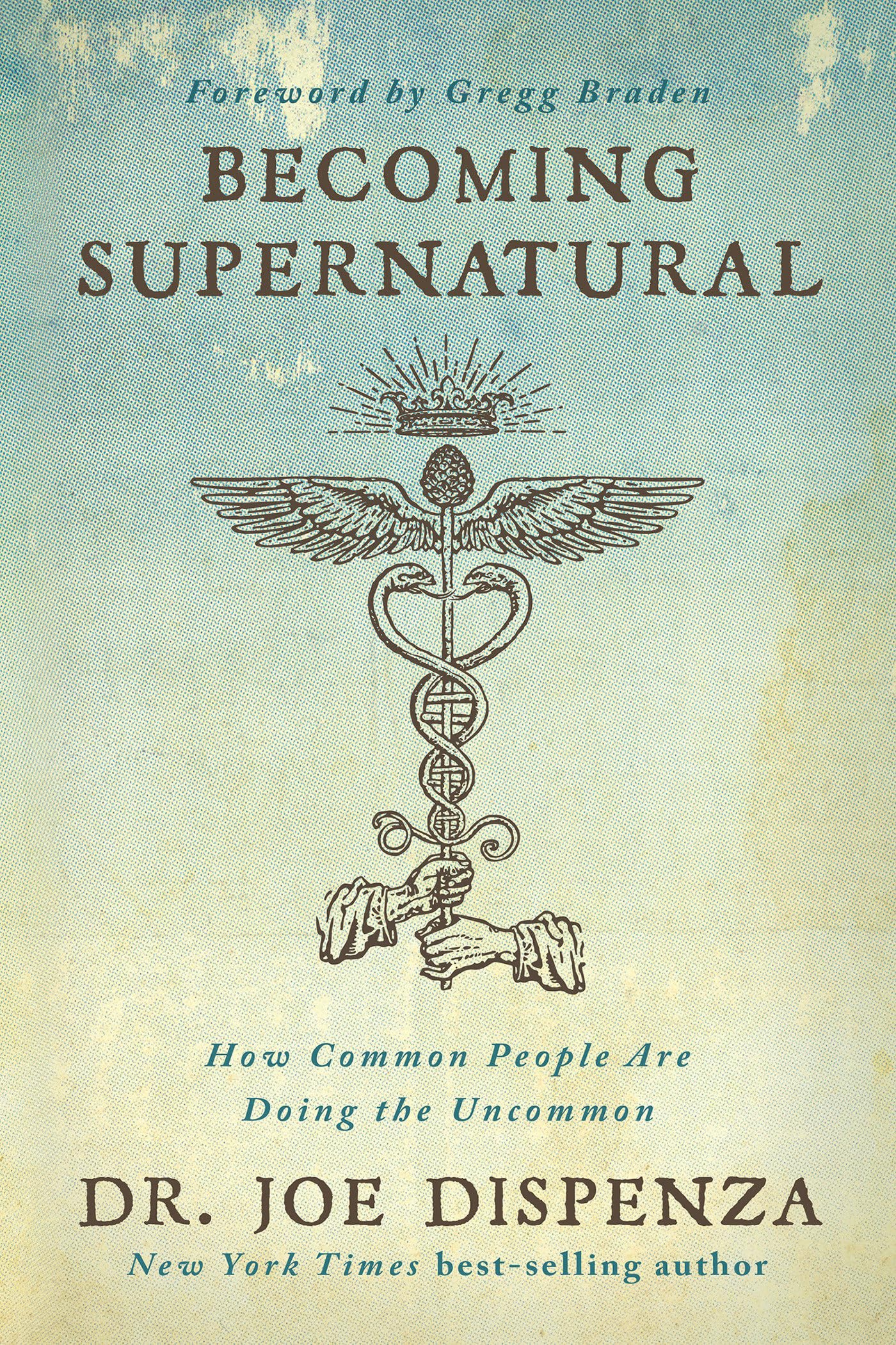 Becoming Supernatural: How Common People Are Doing the Uncommon, by Dr. Joe Dispenza