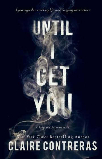 Until I Get You by Claire Contreras (Author)  Format: Paperback